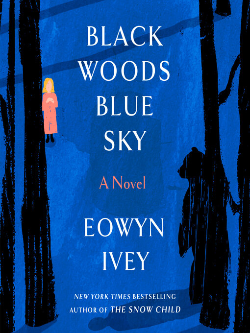 Title details for Black Woods, Blue Sky by Eowyn Ivey - Available